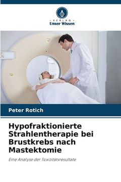 portada Hypofraktionierte Strahlentherapie bei Brustkrebs nach Mastektomie (en Alemán)