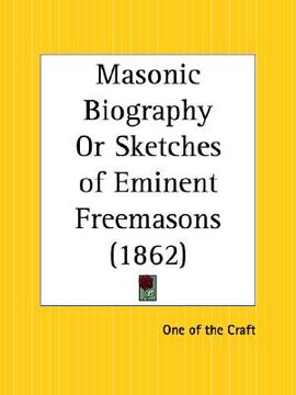 portada masonic biography or sketches of eminent freemasons (en Inglés)