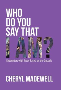 portada Who Do You Say That I Am?: Encounters with Jesus Based on the Gospels