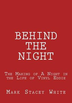portada Behind the Night: The Making of A Night in the Life of Vinyl Eddie (en Inglés)