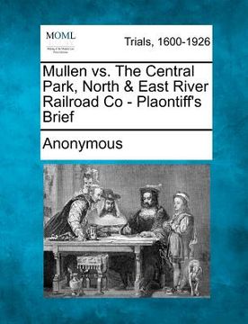 portada mullen vs. the central park, north & east river railroad co - plaontiff's brief (en Inglés)