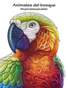 Animales Del Bosque Libro Para Colorear Para Adultos 1 9781533457790