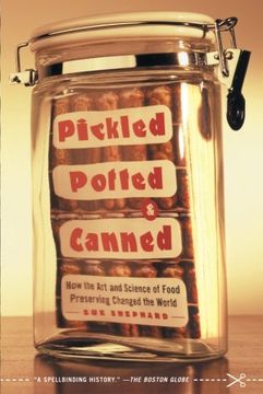 portada Pickled, Potted, and Canned: How the art and Science of Food Preserving Changed the World 