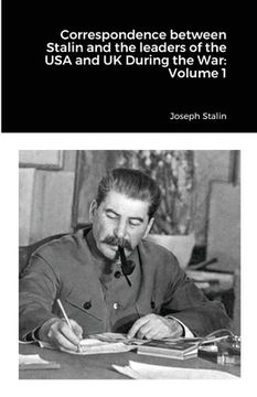 portada Correspondence between Stalin and the leaders of the USA and UK During the War: Volume 1