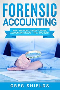 portada Forensic Accounting: What the World'S Best Forensic Accountants Know – That you Don'Th (en Inglés)
