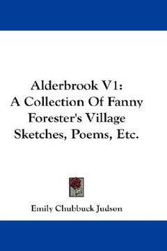 portada alderbrook v1: a collection of fanny forester's village sketches, poems, etc. (en Inglés)