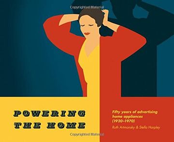portada Powering the Home: Fifty Years of Advertising Home Appliances (1920-1970)