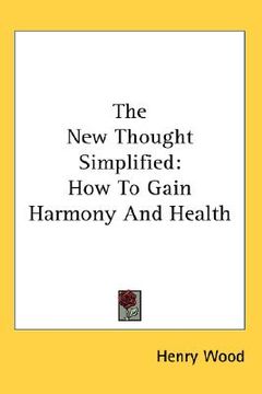 portada the new thought simplified: how to gain harmony and health (en Inglés)