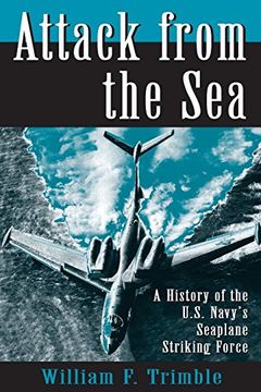 portada Attack From the Sea: A History of the U. Se Navy'S Seaplane Striking Force (in English)