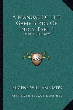 portada a manual of the game birds of india, part 1: land birds (1898) (en Inglés)