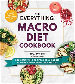 portada The Everything Macro Diet Cookbook: 300 Satisfying Recipes for Shedding Pounds and Gaining Lean Muscle (en Inglés)