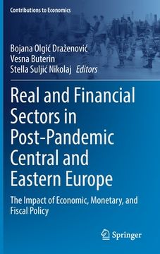 portada Real and Financial Sectors in Post-Pandemic Central and Eastern Europe: The Impact of Economic, Monetary, and Fiscal Policy (en Inglés)