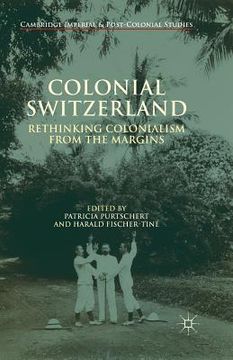 portada Colonial Switzerland: Rethinking Colonialism from the Margins (en Inglés)