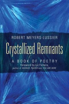 portada Crystallized Remnants: A Book of Poetry (en Inglés)