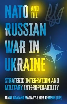portada NATO and the Russian War in Ukraine: Strategic Integration and Military Interoperability (en Inglés)