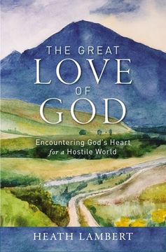 portada The Great Love of God: The Ultimate Hope in our Deepest Need 