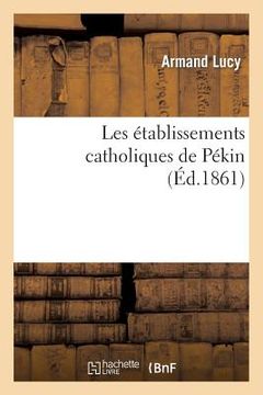 portada Les Établissements Catholiques de Péking (en Francés)