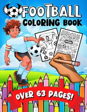 Football Coloring Book: A Fun & Learning Soccer Activity Colouring Book for Kids (en Inglés)