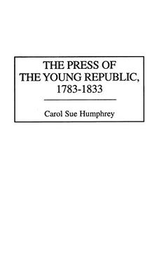 portada The Press of the Young Republic, 1783-1833 (History of American Journalism) (en Inglés)