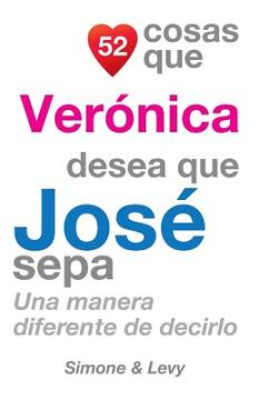 portada 52 Cosas Que Verónica Desea Que José Sepa: Una Manera Diferente de Decirlo (in Spanish)