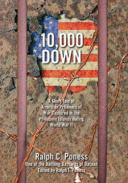 portada 10,000 Down: A Short Tale of American Prisoners of war Captured in the Philippine Islands During World war ii (en Inglés)