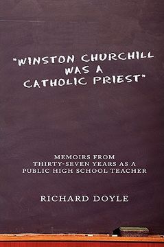 portada winston churchill was a catholic priest: memoirs from thirty-seven years as a public high school teacher