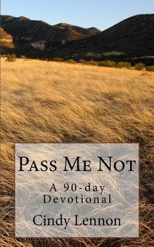 portada Pass Me Not: A 90-day Devotional (en Inglés)