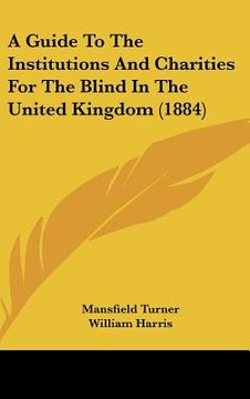 portada a guide to the institutions and charities for the blind in the united kingdom (1884) (in English)