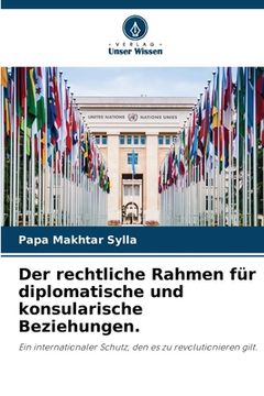 portada Der rechtliche Rahmen für diplomatische und konsularische Beziehungen. (en Alemán)