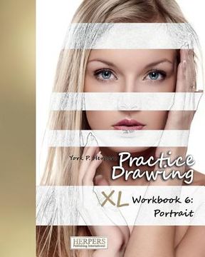 portada Practice Drawing - XL Workbook 6: Portrait (en Inglés)