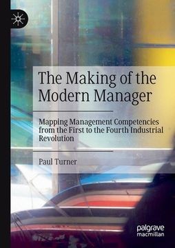 portada The Making of the Modern Manager: Mapping Management Competencies from the First to the Fourth Industrial Revolution (in English)