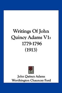 portada writings of john quincy adams v1: 1779-1796 (1913) (in English)