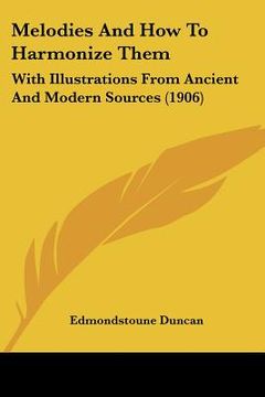 portada melodies and how to harmonize them: with illustrations from ancient and modern sources (1906)