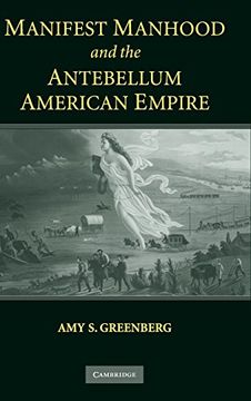 portada Manifest Manhood and the Antebellum American Empire (en Inglés)
