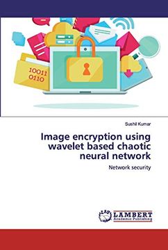 portada Image Encryption Using Wavelet Based Chaotic Neural Network: Network Security (en Inglés)