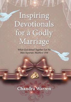 portada Inspiring Devotionals for a Godly Marriage: What God Joined Together Let No Man Separate. Matthew 19:6 (en Inglés)