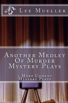 portada Another Medley Of Murder Mystery Plays: 3 More Comedy Scripts