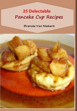 portada 25 Delectable Pancake Cup Recipes (en Inglés)