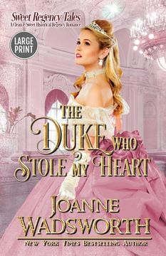 portada The Duke Who Stole My Heart: A Clean & Sweet Historical Regency Romance (Large Print) (en Inglés)