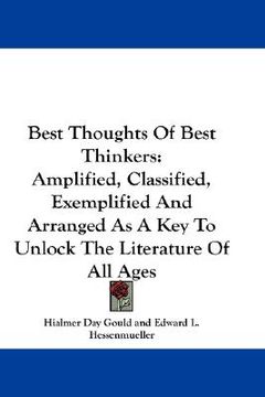 portada best thoughts of best thinkers: amplified, classified, exemplified and arranged as a key to unlock the literature of all ages (en Inglés)