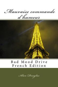 portada MAUVAISE COMMANDE d'HUMEUR: Bad Mood Drive French Edition (en Francés)