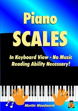 portada Piano Scales In Keyboard View - No Music Reading Ability Necessary! (in English)