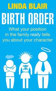 portada birth order: what your position in the family really tells you about your character