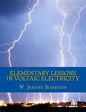 portada Elementary Lessons in Voltaic Electricity (en Inglés)