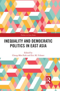 portada Inequality and Democratic Politics in East Asia (Politics in Asia) [Soft Cover ] (en Inglés)