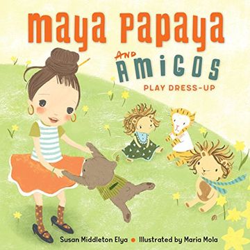 portada Maya Papaya and her Amigos Play Dress-Up (in English)