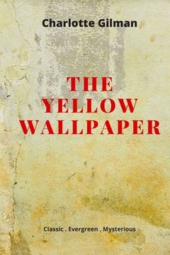 portada The Yellow Wallpaper: New Edition - The Yellow Wallpaper by Charlotte Perkins Gilman