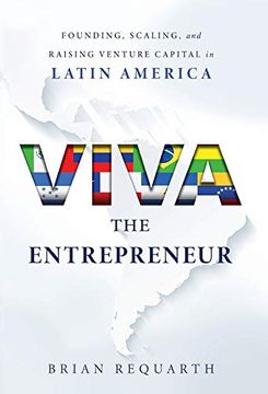 portada Viva the Entrepreneur: Founding, Scaling, and Raising Venture Capital in Latin America (en Inglés)