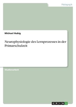 portada Neurophysiologie des Lernprozesses in der Primarschulzeit (en Alemán)