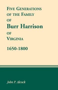 portada five generations of the family of burr harrison of virginia, 1650-1800 (en Inglés)
